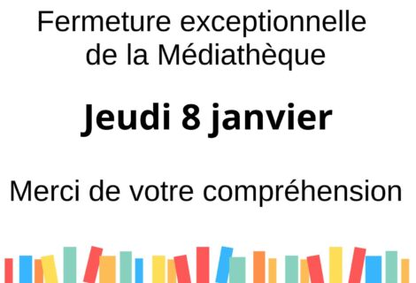 FERMETURE EXCEPTIONNELLE MÉDIATHÈQUE – 08/01